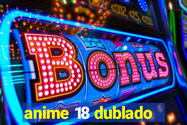 anime 18 dublado